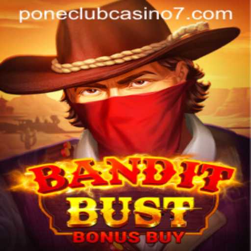 BanditBustBonusBuy: A Thrilling Gaming Experience at Pone Club Casino