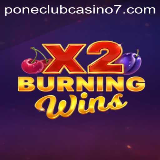 Explore the Exciting World of BurningWinsX2 at Pone Club Casino