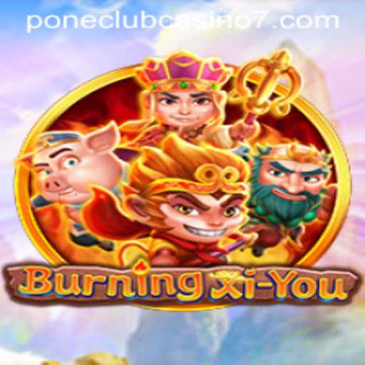 Exploring the Thrills of BurningXiYou: A Captivating Adventure