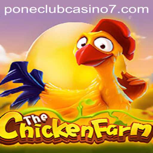 Unveiling the Excitement of ChickenFarm at Pone Club Casino