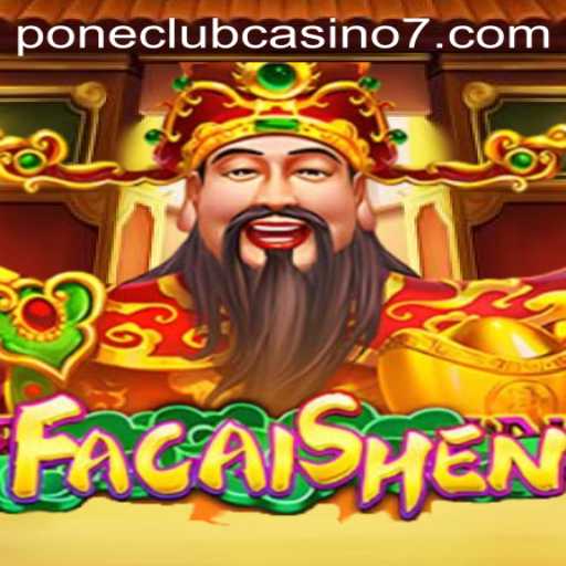 Exploring FaCaiShen: A Thrilling Adventure in Pone Club Casino
