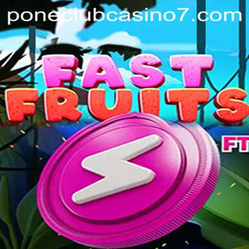 Exploring Thrills of FastFruits at Pone Club Casino