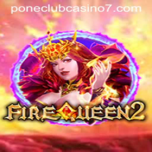 FireQueen2: Exploring the Exciting World of Pone Club Casino's Latest Release