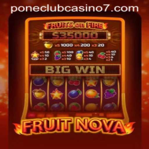 Discover the Thrilling World of FruitNova at Pone Club Casino