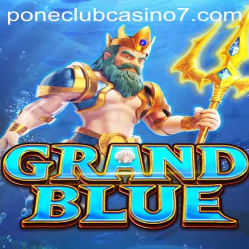 Exploring the Exciting World of GRANDBLUE at Pone Club Casino