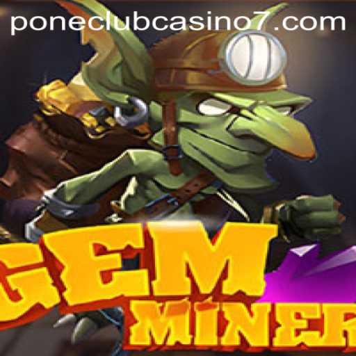 Unveiling GemMiner: A Revolutionary Game Experience at Pone Club Casino