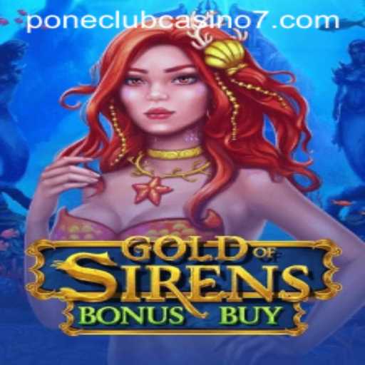 Discover the Thrilling World of GoldofSirensBonusBuy at Pone Club Casino