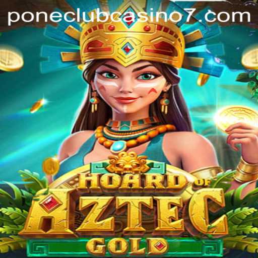 Hoard of Aztec Gold: The Jewel of Pone Club Casino