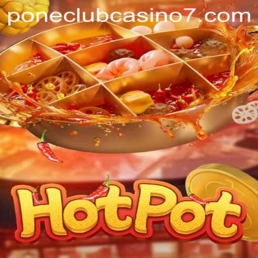 Unveiling Hotpot: A Thrilling Adventure in Pone Club Casino