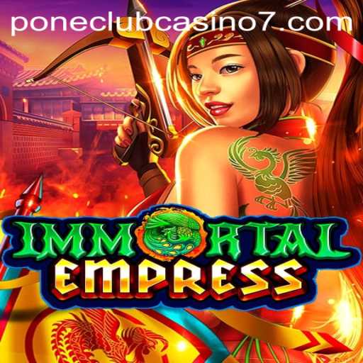 Unveiling ImmortalEmpress: A Majestic Journey in Gaming with Pone Club Casino