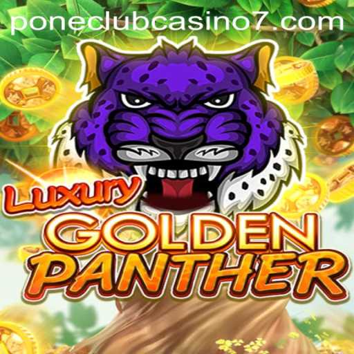 Discover the Excitement of LUXURYGOLDENPANTHER at Pone Club Casino