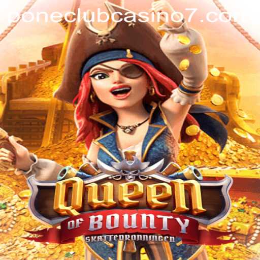 Discover the Thrilling Adventure of QueenofBounty at Pone Club Casino