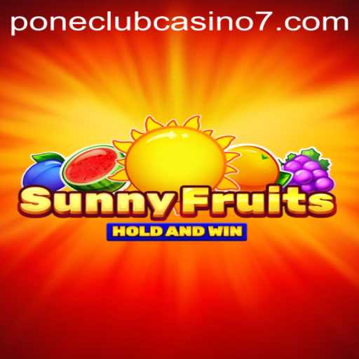 Explore the Exciting World of SunnyFruits at Pone Club Casino