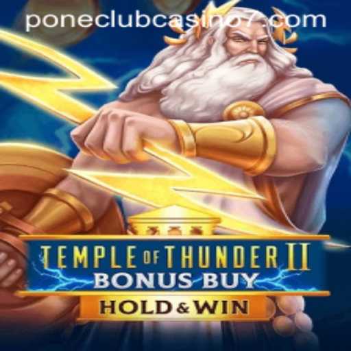 Explore the Thrills of TempleofThunderIIBonusBuy at Pone Club Casino