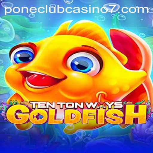 Discover the Exciting World of TenTonWaysGoldfish at Pone Club Casino