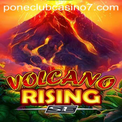Exploring the Thrilling World of VolcanoRisingSE at Pone Club Casino