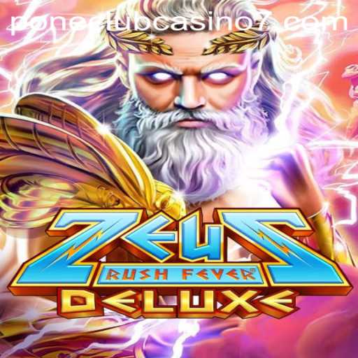 Exploring ZeusRushFeverDeluxe: A Thrilling Slot Adventure at Pone Club Casino